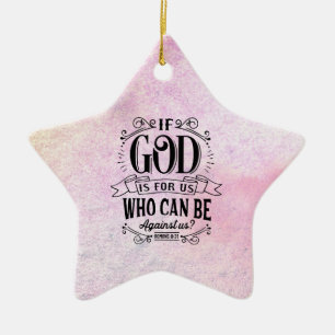 Romans 8:31 If God is for us who can be against us Ceramic Ornament