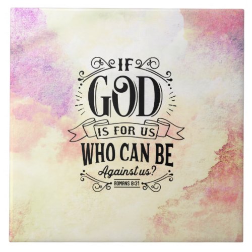 Romans 831 If God is for us who can be against us Ceramic Tile