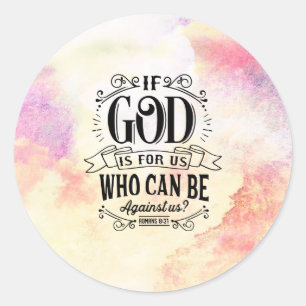 Romans 8:31 If God is for us who can be against us Classic Round Sticker
