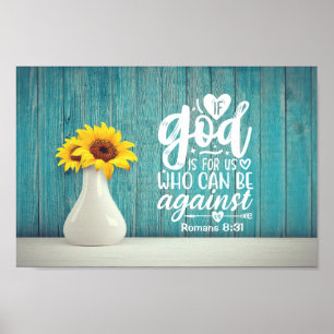 Romans 8:31 If God is for us who can be against us Poster