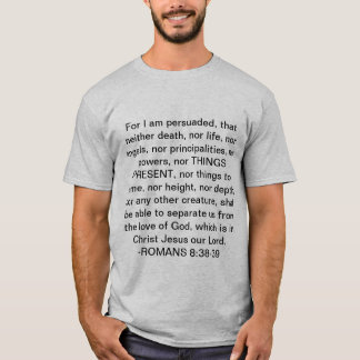 Romans 8:38-39 Nothing can seperate us T-Shirt