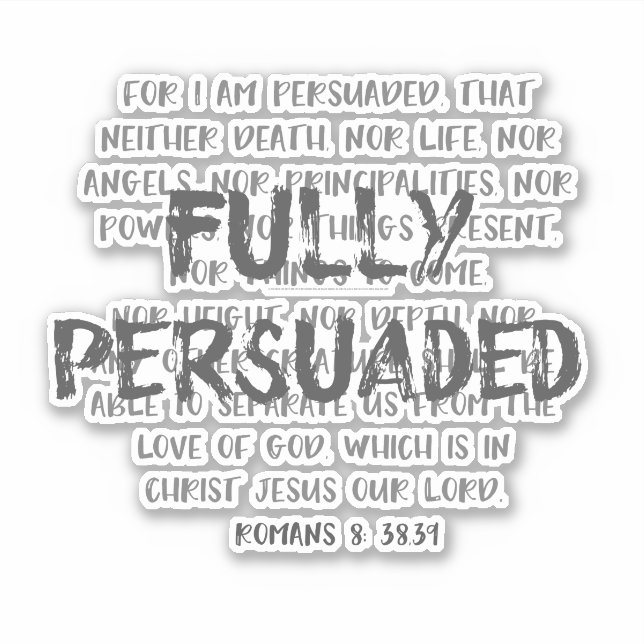 Romans 8 Bible Verse with Persuaded Quote Sticker (Front)