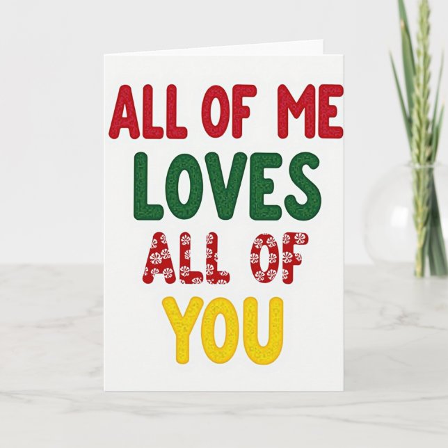 Romantic All Of Me Loves All Of You Card (Front)