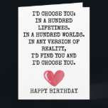 Romantic Birthday Card for Wife – I’d Choose You<br><div class="desc">Romantic Birthday Love Card “I’d Choose You in 100 Lifetimes” Heartfelt Husband or wife Folded Greeting Card ____________________________________ Celebrate his special day with a deeply meaningful message that speaks straight from the heart. This romantic birthday card featuring the phrase “I’d choose you, in 100 lifetimes” is designed to express unconditional...</div>