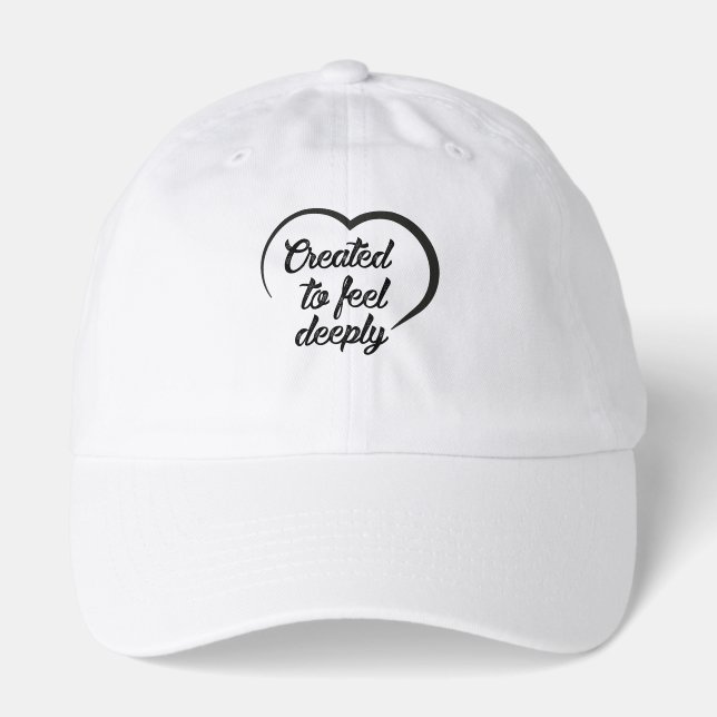 Romantic Deep Love Quote - Created to Feel Deeply  Hat (Front)