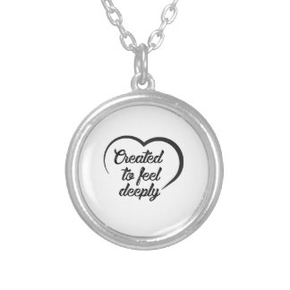 Romantic Deep Love Quote - Created to Feel Deeply  Silver Plated Necklace