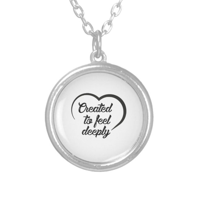 Romantic Deep Love Quote - Created to Feel Deeply  Silver Plated Necklace (Front)