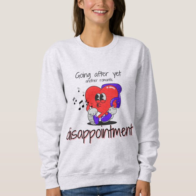 Romantic Disappointment Unisex  Sweatshirt (Front)