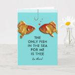 Romantic Funny Birthday Card<br><div class="desc">Cute birthday card with a funny fish line for your one true love.  To personalize edit text to add his or her name.</div>