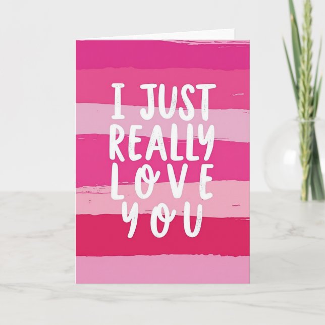 Romantic I Just Really Love You Card (Front)