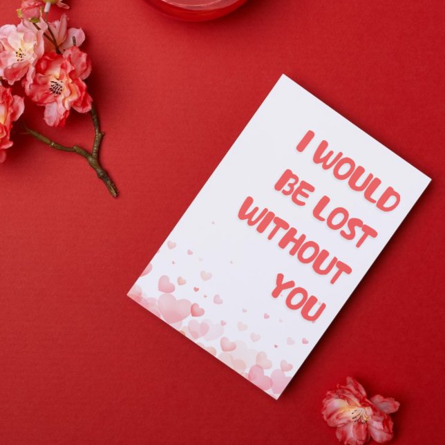 Romantic "Lost Without You" Card for Him/Her (Romantic "Lost Without You" Card for Him/Her)