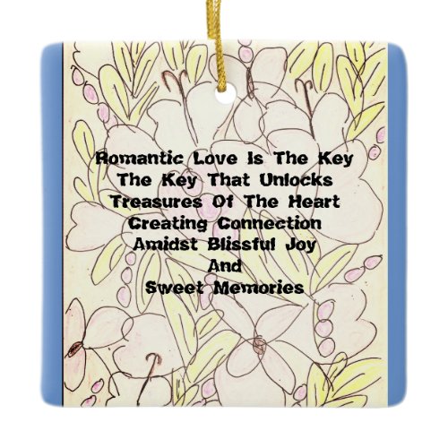 Romantic Love Is The Key   Ceramic Ornament