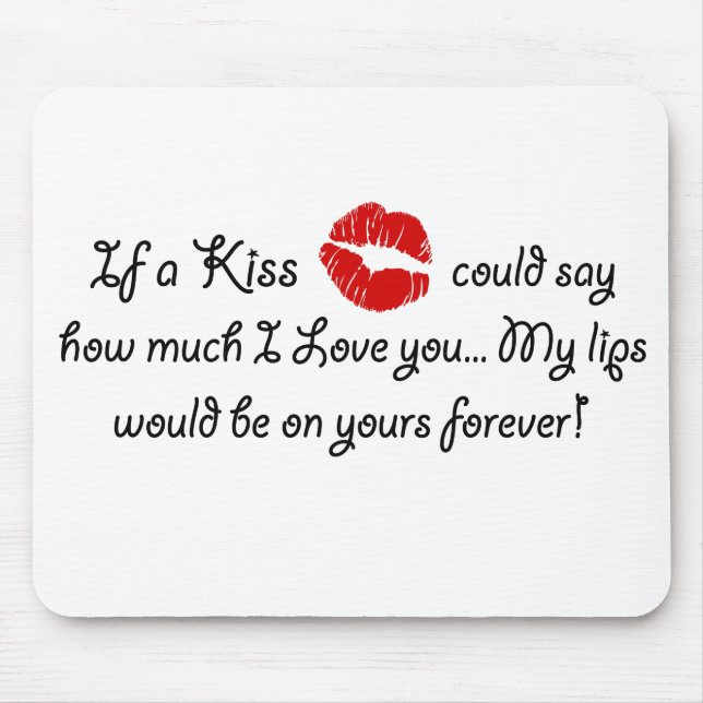 Romantic Love Kiss Quote Kissing Romance quotation Mouse Pad (Front)