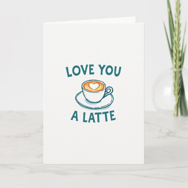 Romantic Love You A Latte Card (Front)