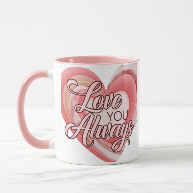 Romantic Love You Always Mug Perfect Valentine's (Left)