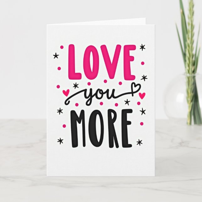 Romantic Love You More Greeting Card (Front)