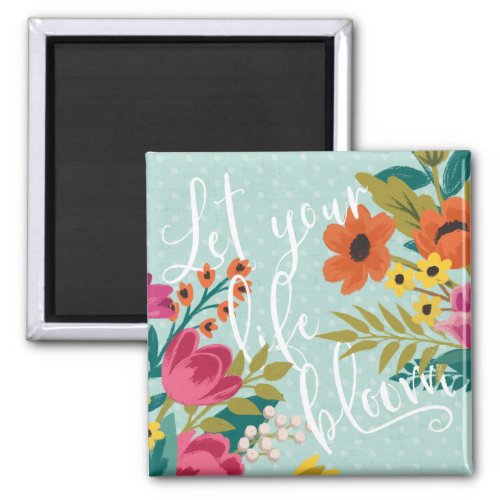 Romantic Luxe X  Let Your Life Bloom Magnet