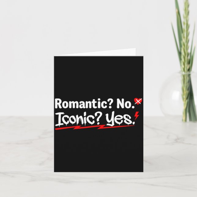 Romantic No Iconic Yes Funny Anti Valentine's Day  Card (Front)