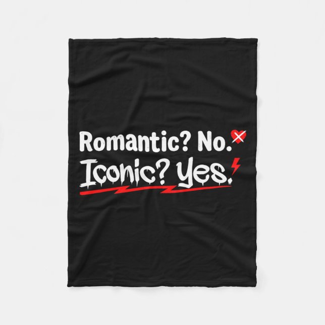 Romantic No Iconic Yes Funny Anti Valentine's Day  Fleece Blanket (Front)