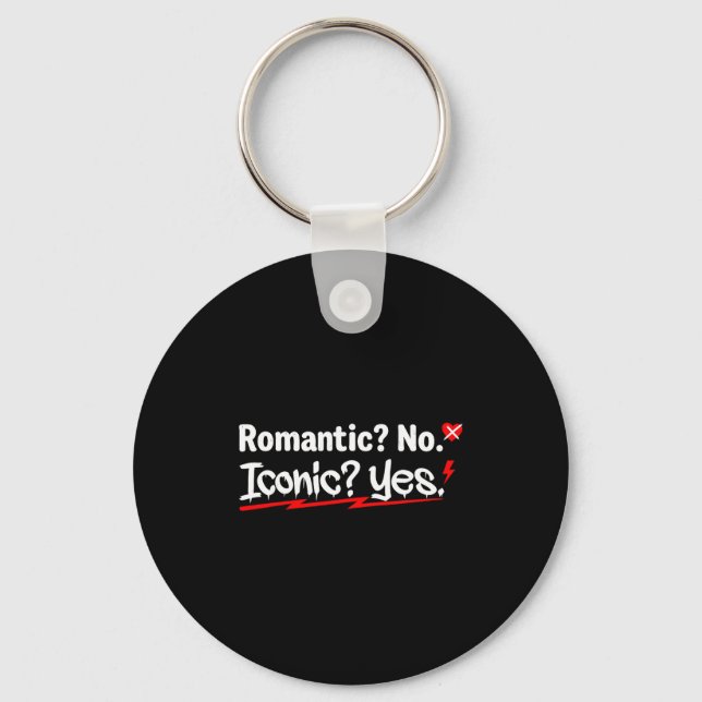 Romantic No Iconic Yes Funny Anti Valentine's Day  Keychain (Front)