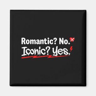 Romantic No Iconic Yes Funny Anti Valentine's Day  Magnet