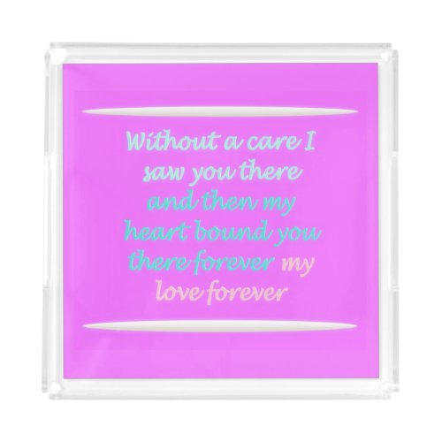 Romantic poem about forever acrylic tray