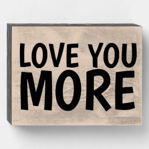 ROMANTIC RUSTIC SIGNS, LOVE YOU MORE Wood Box Sign