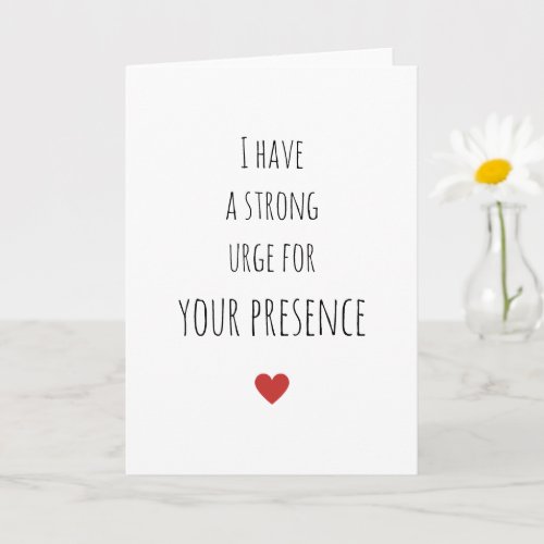 Romantic Valentines Day I Have A Strong Urge Card