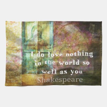 Romantic William Shakespeare Love Quote Kitchen Towel by shakespearequotes at Zazzle