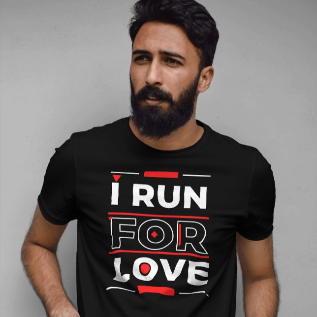 Romantic wokrout motivation I run for love T-Shirt (Creator Uploaded)