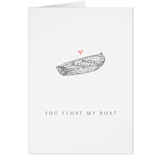 Romantic - You Float My Boat | Love Greeting Card (Front)