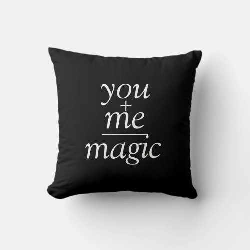 Romantic You  Me Equals Magic Quote Throw Pillow