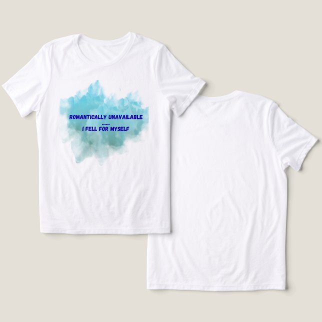 Romantically Unavailable – I am My Own Love Story Tri-Blend Shirt (Design Front & Back)