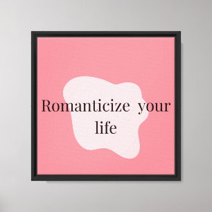 Romanticize Your Life Aesthetic Wall Canvas Print