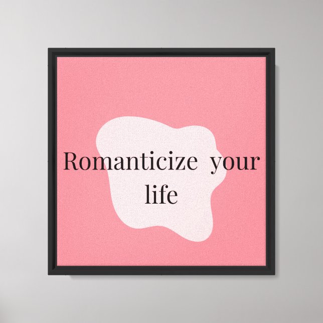Romanticize Your Life Aesthetic Wall Canvas Print (Front)