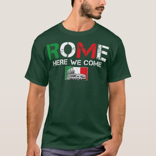 Rome Here We Come Matching Italian Family Vacation T_Shirt
