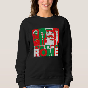 Rome Italy Culture Architecture Of Rome Italy Flag Sweatshirt