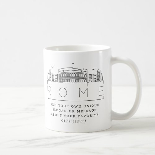 Rome  Stylized City Skyline Custom Slogan  Coffee Mug