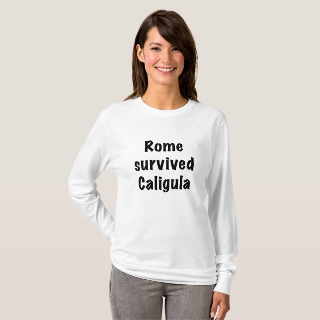 Rome survived Caligula T-Shirt (Front Full)
