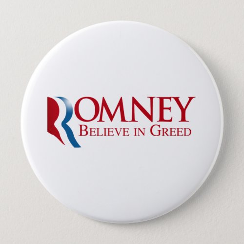 Romney _  Believe in Greed Pinback Button