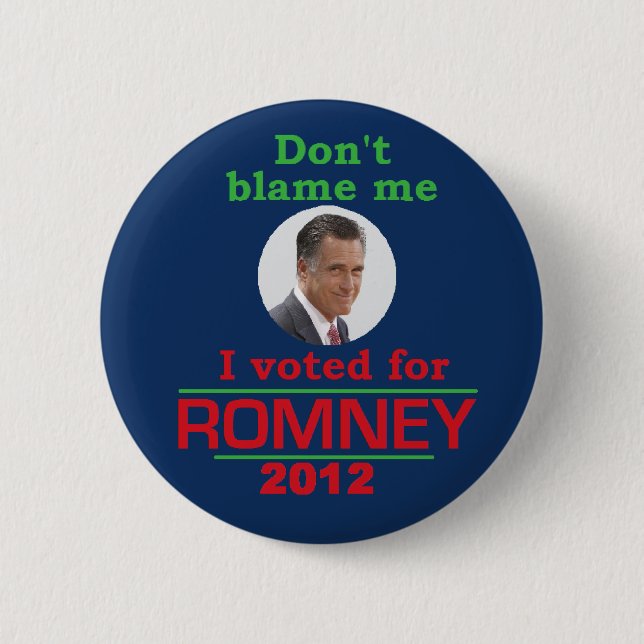 Romney Don't Blame Me Pinback Button (Front)