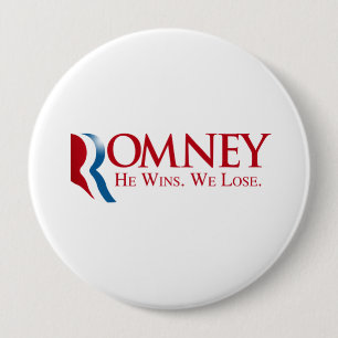 Romney -  He Wins. We Lose Button