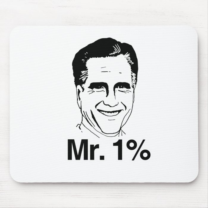 ROMNEY IS MR. ONE PERCENT.png Mousepad