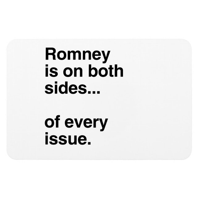 Romney is on both sides of every issue.png magnet (Horizontal)