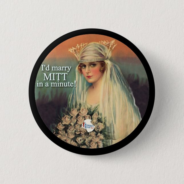 Romney Ryan 2012 / I'd Marry Mitt in a Minute! Pinback Button (Front)