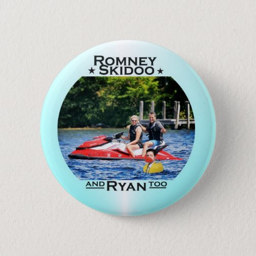 Romney Skidoo  Ryan too Pinback Button