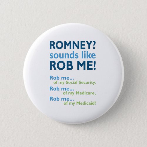 Romney sounds like Rob Me Anti Romney Political Pinback Button