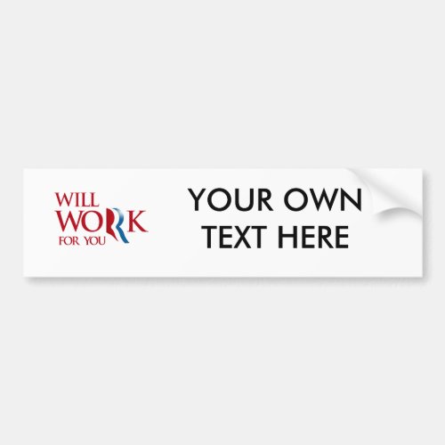 ROMNEY WILL WORK FOR YOUpng Bumper Sticker
