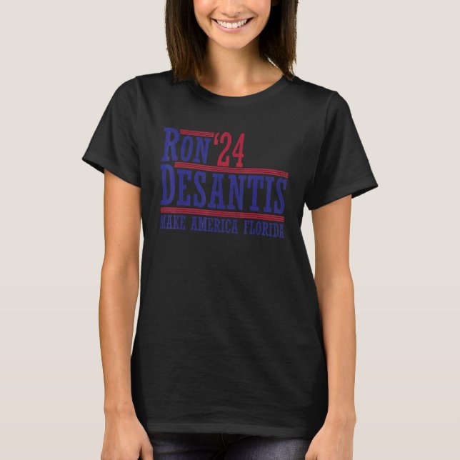 Ron Desantis '24 Make America Florida Ron Desantis T-Shirt (Front)