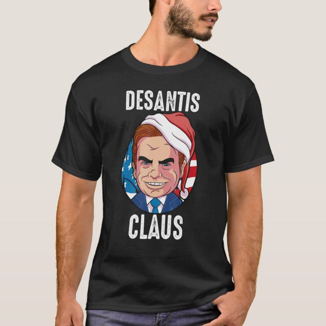 Ron DeSantis Christmas DeSantis 2024 DeSantis Clau T-Shirt (Front)